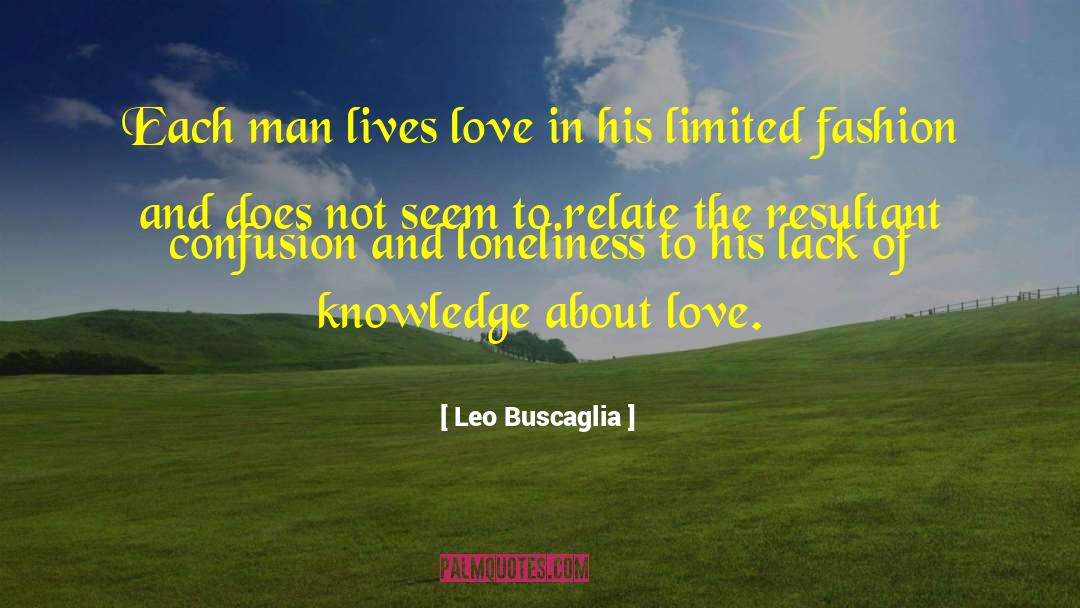Lack Of Knowledge quotes by Leo Buscaglia