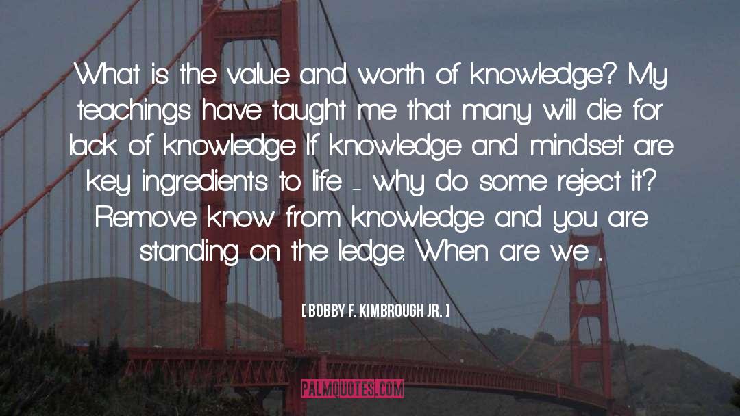 Lack Of Knowledge quotes by Bobby F. Kimbrough Jr.