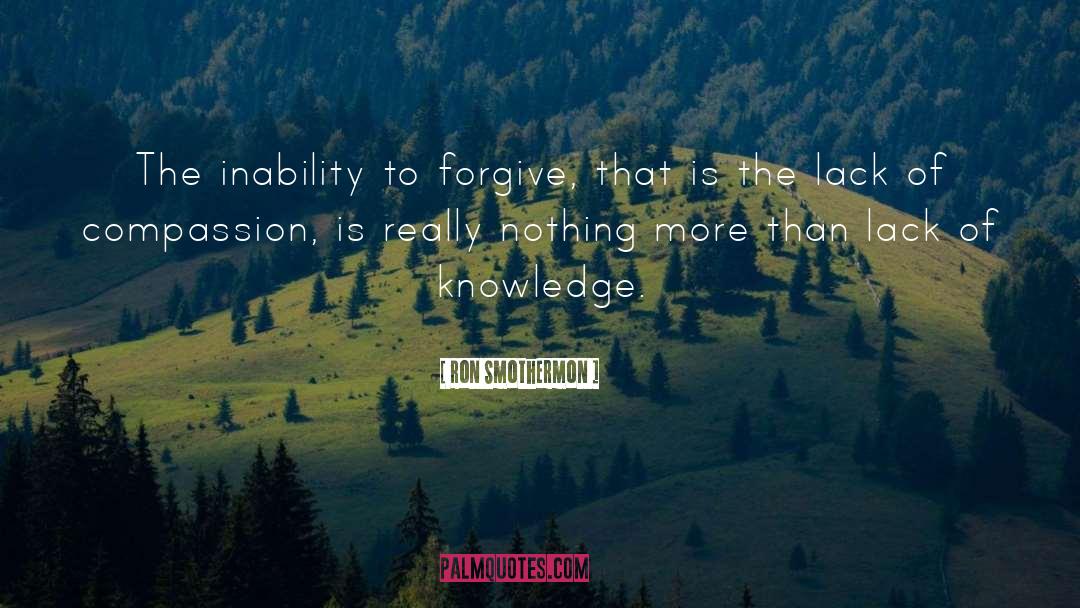 Lack Of Knowledge quotes by Ron Smothermon