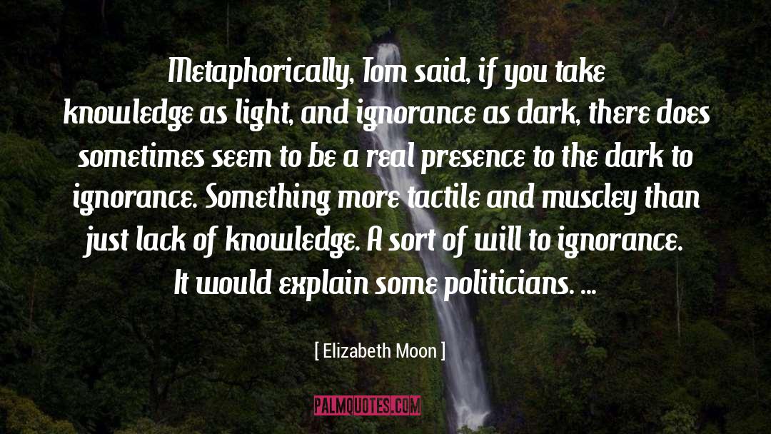 Lack Of Knowledge quotes by Elizabeth Moon