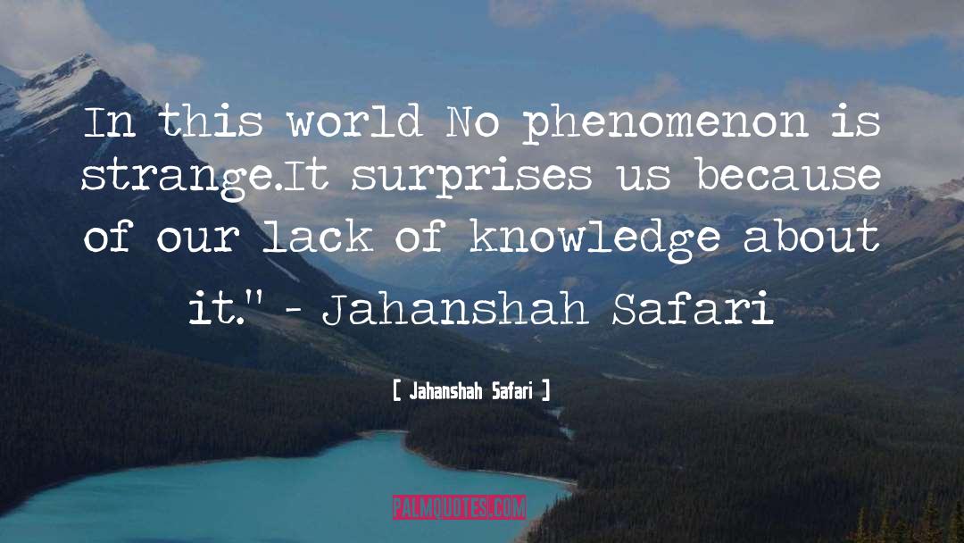 Lack Of Knowledge quotes by Jahanshah Safari