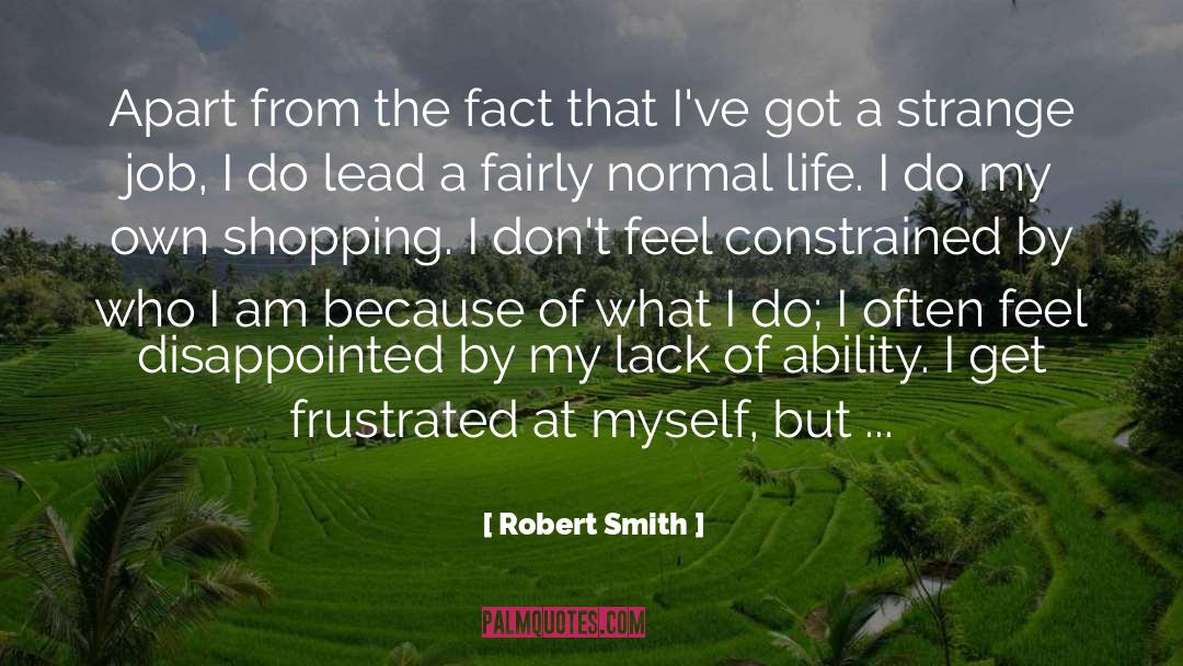 Lack Of Moderation quotes by Robert Smith