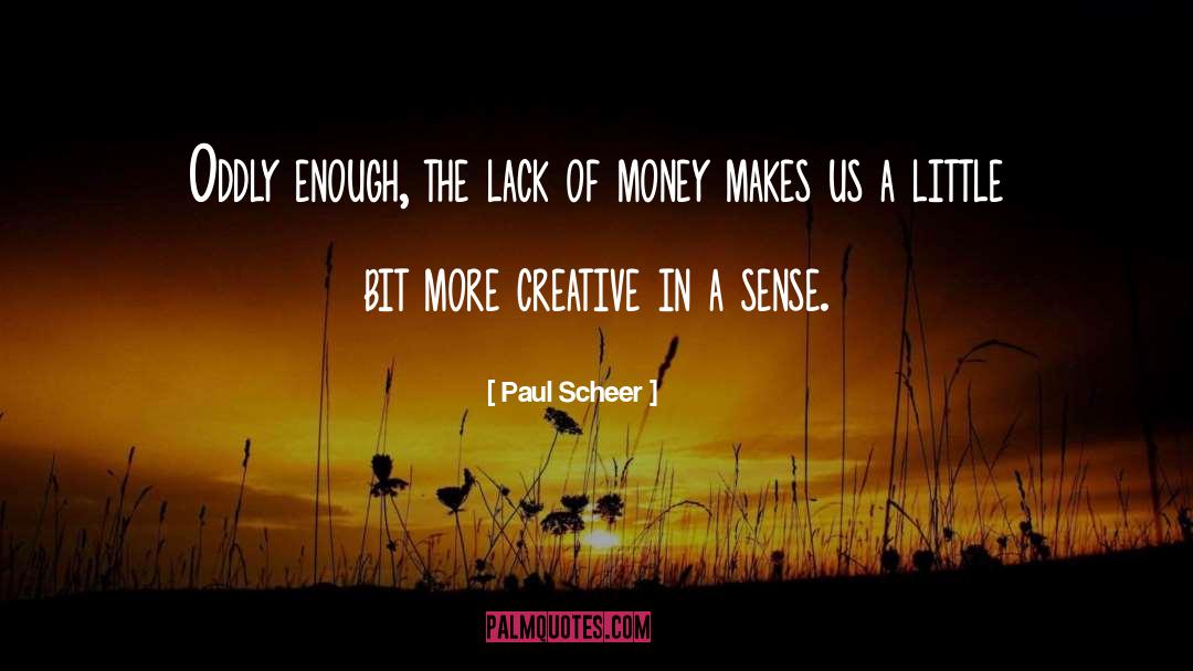 Lack Of Money quotes by Paul Scheer