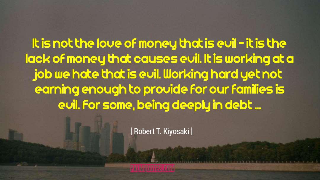 Lack Of Money quotes by Robert T. Kiyosaki