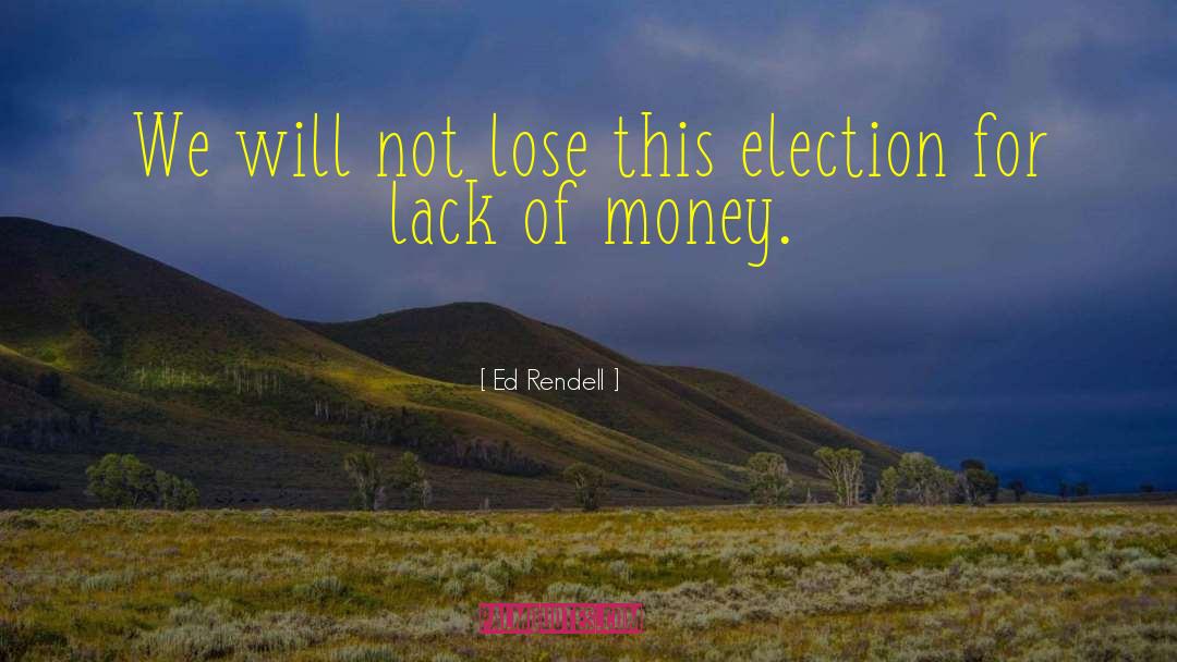 Lack Of Money quotes by Ed Rendell