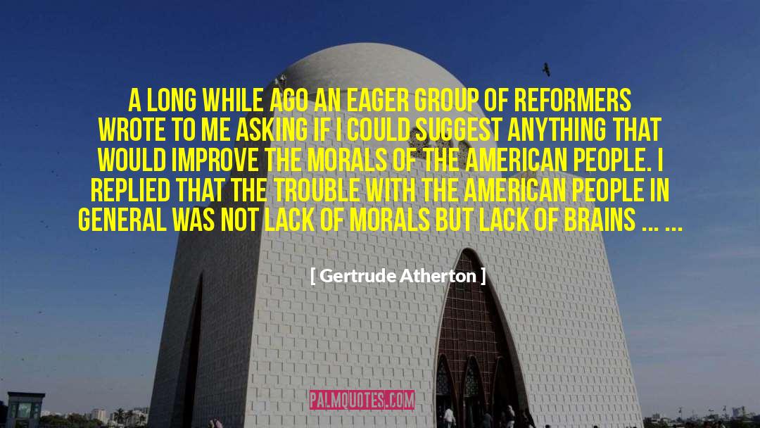 Lack Of Morals quotes by Gertrude Atherton