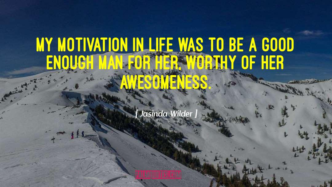 Lack Of Motivation quotes by Jasinda Wilder
