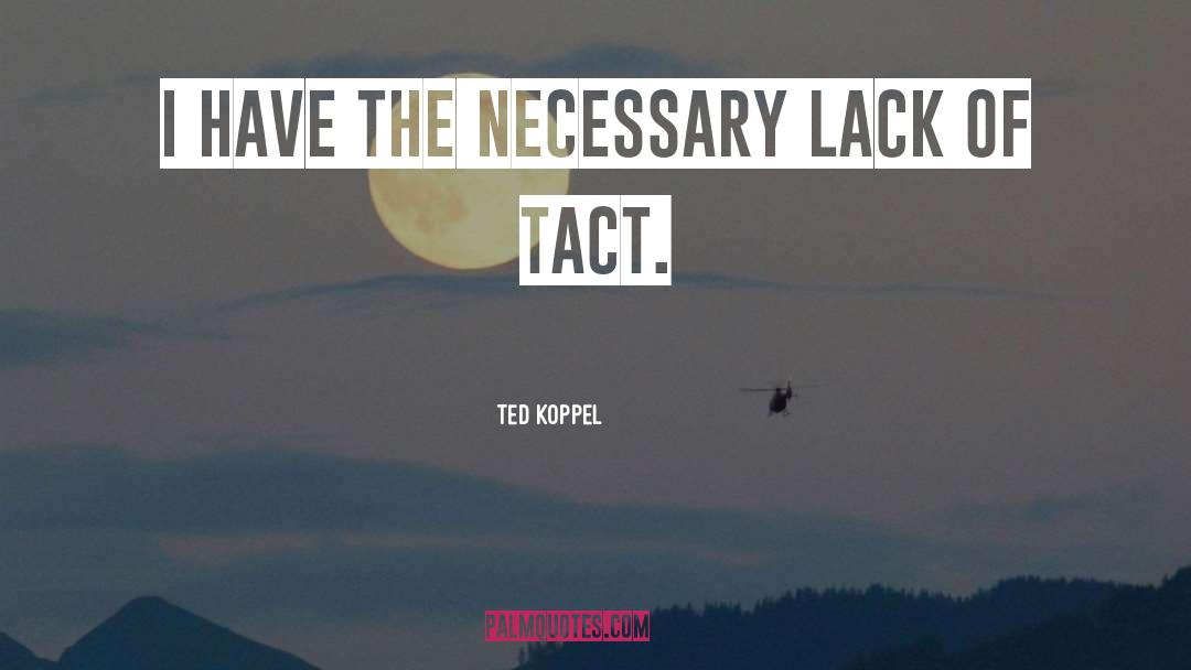 Lack Of Passion quotes by Ted Koppel