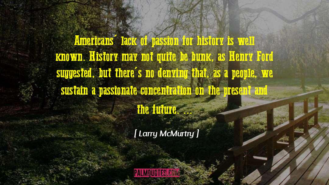 Lack Of Passion quotes by Larry McMurtry