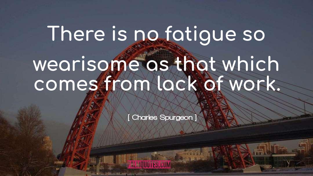 Lack Of quotes by Charles Spurgeon
