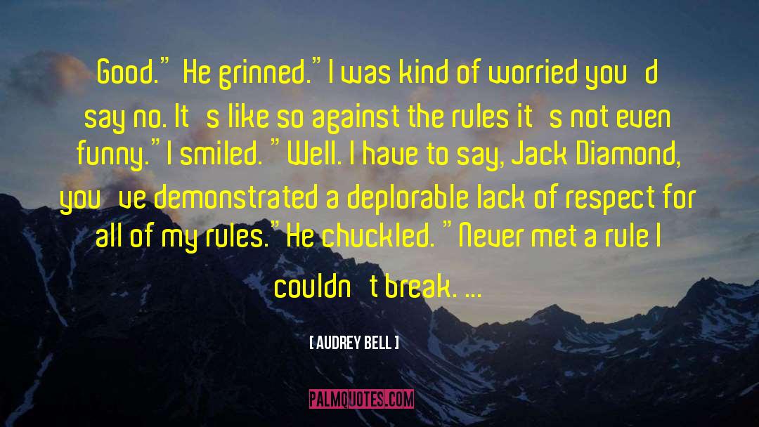 Lack Of Respect quotes by Audrey Bell