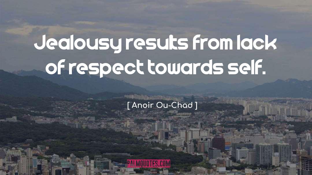 Lack Of Respect quotes by Anoir Ou-Chad