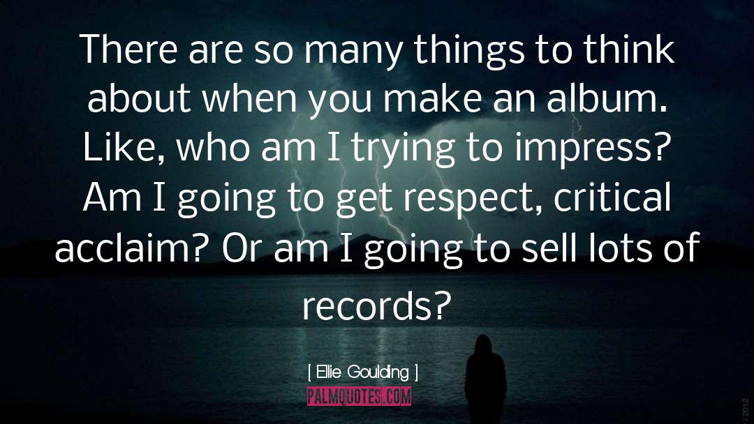 Lack Of Respect quotes by Ellie Goulding