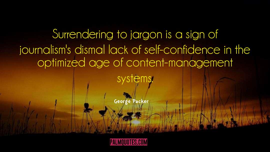 Lack Of Self Confidence quotes by George Packer