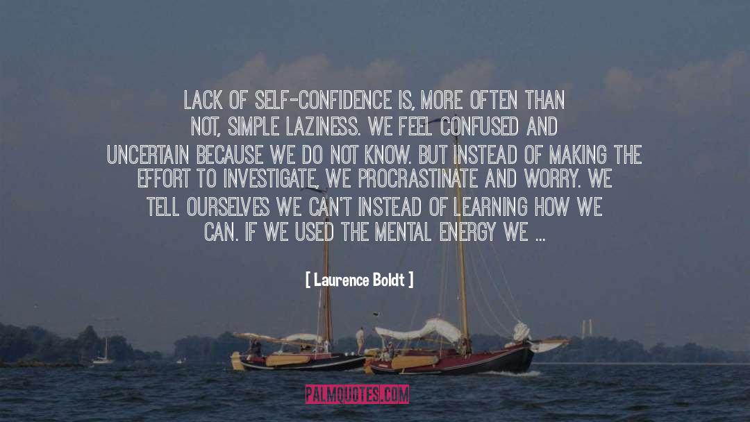 Lack Of Self Confidence quotes by Laurence Boldt