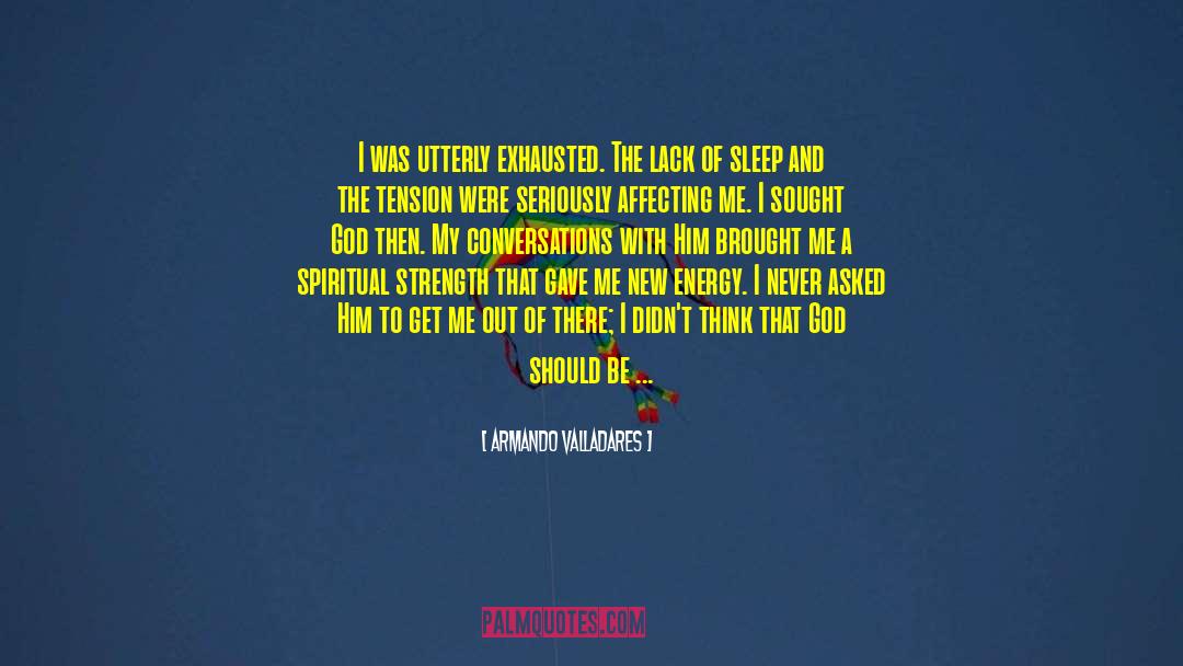 Lack Of Sleep quotes by Armando Valladares