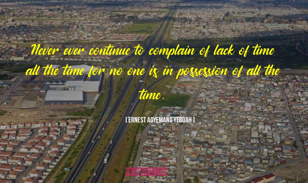 Lack Of Time quotes by Ernest Agyemang Yeboah