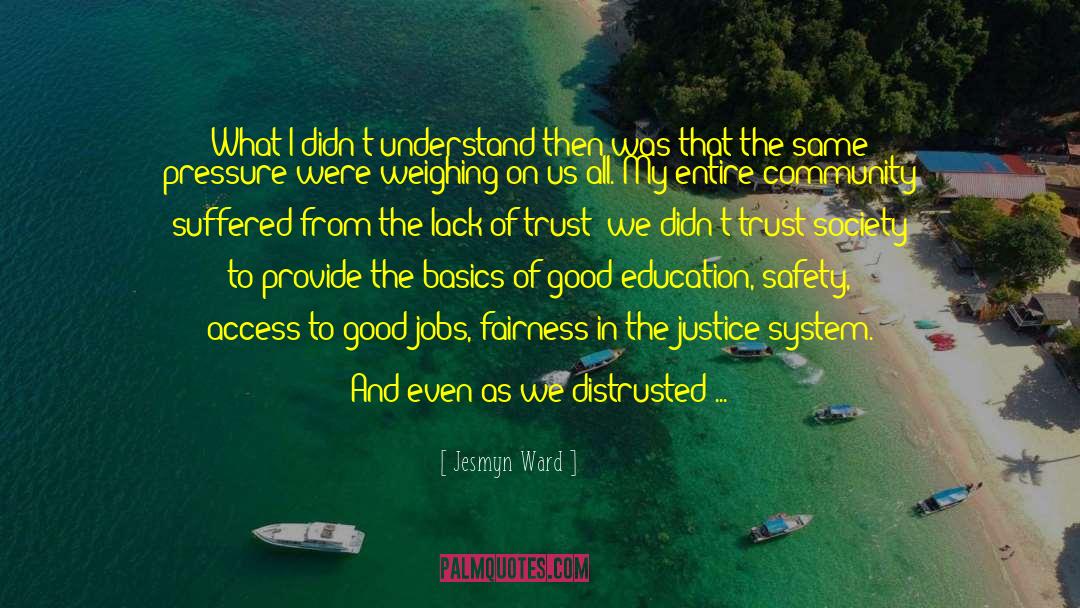 Lack Of Trust quotes by Jesmyn Ward