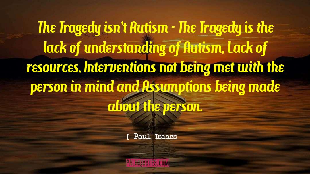 Lack Of Understanding quotes by Paul Isaacs