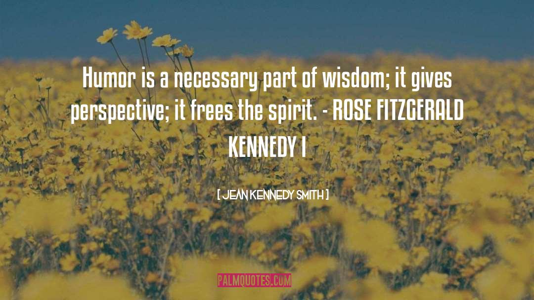 Lack Of Wisdom quotes by Jean Kennedy Smith