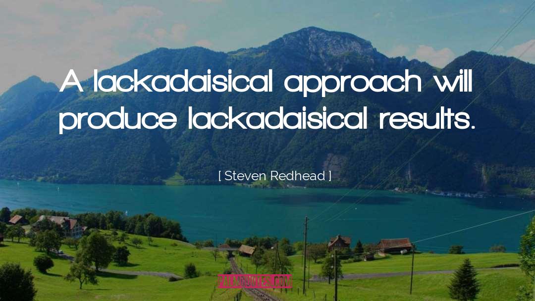 Lackadaisical quotes by Steven Redhead