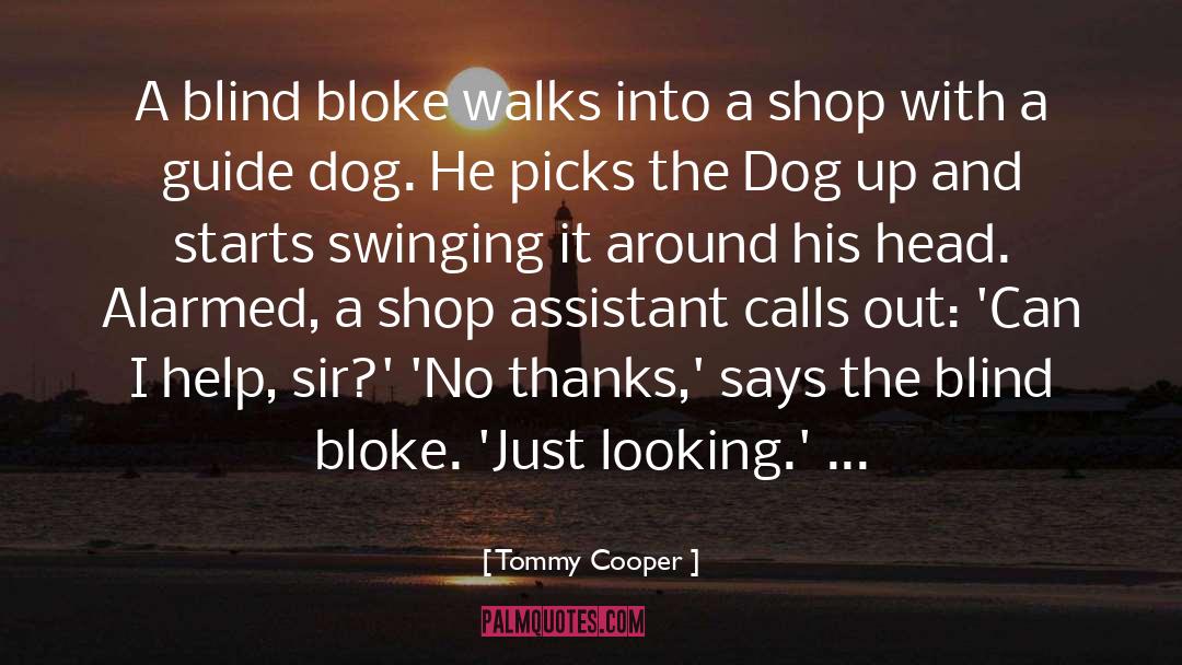Lad The Dog quotes by Tommy Cooper