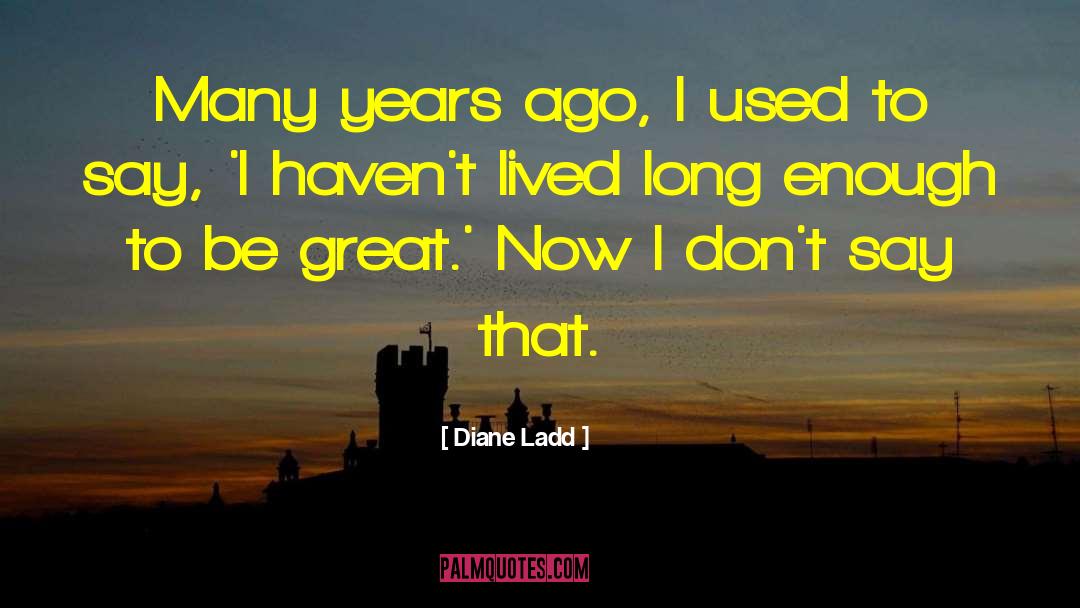 Ladd quotes by Diane Ladd