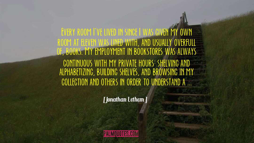 Ladder Like Shelves quotes by Jonathan Lethem