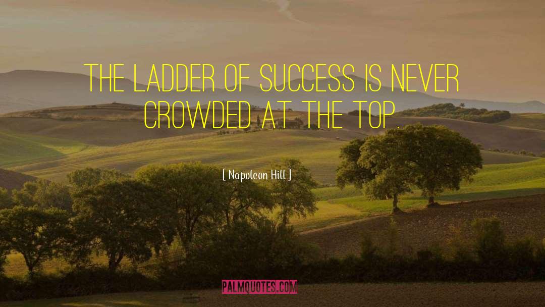 Ladder Of Success quotes by Napoleon Hill