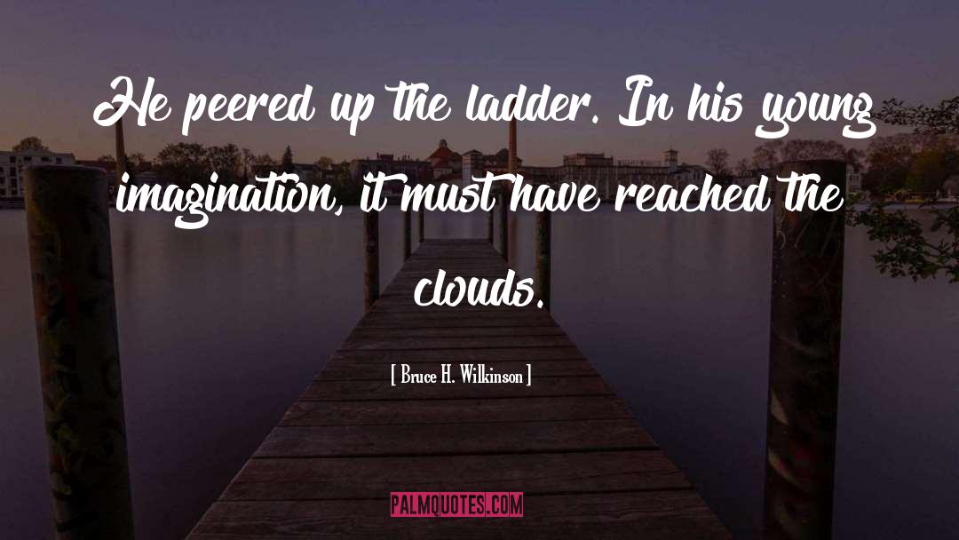 Ladder quotes by Bruce H. Wilkinson