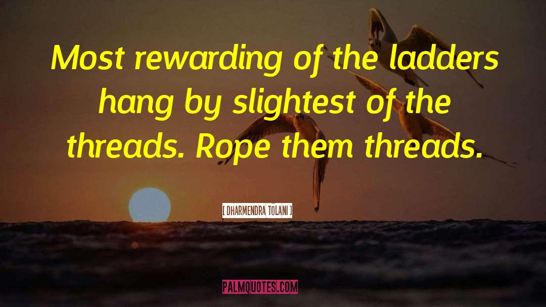 Ladders quotes by Dharmendra Tolani