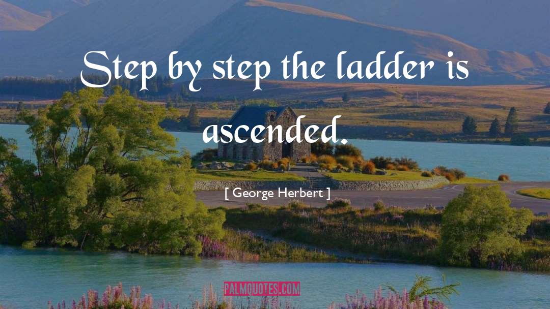 Ladders quotes by George Herbert
