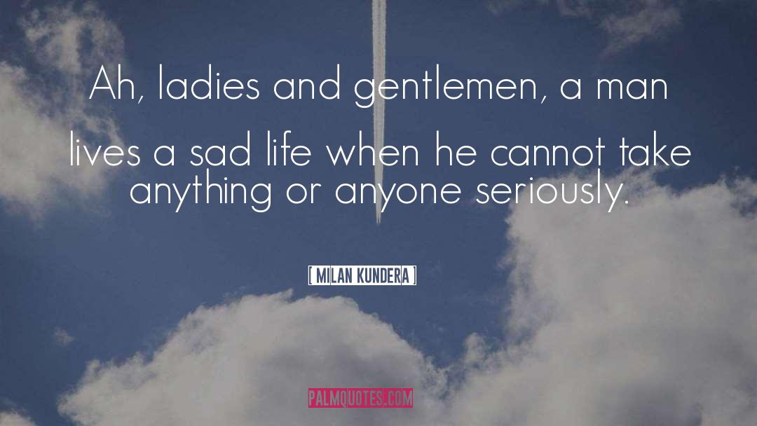Ladies And Gentleman quotes by Milan Kundera