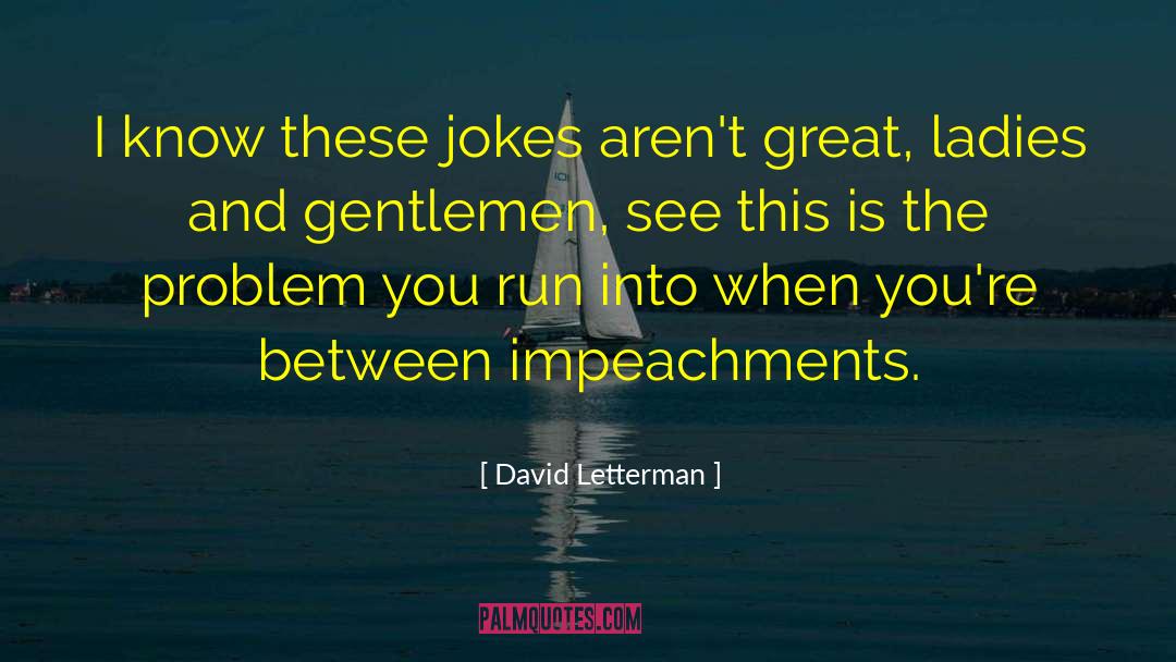 Ladies And Gentlemen quotes by David Letterman