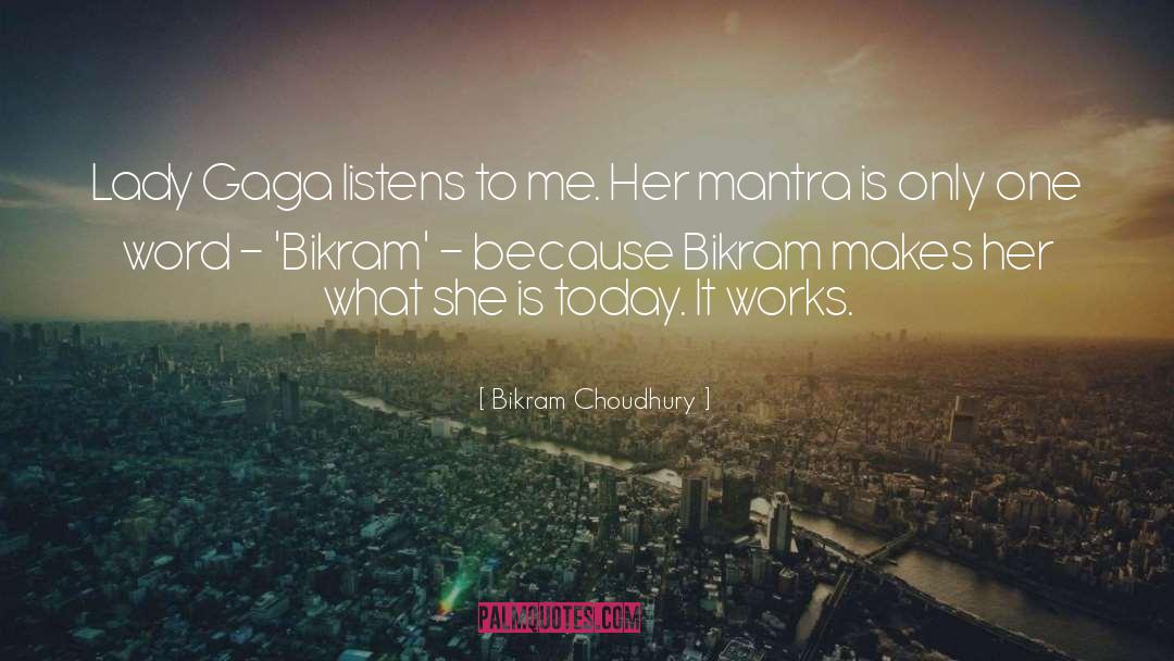 Lady Gaga quotes by Bikram Choudhury