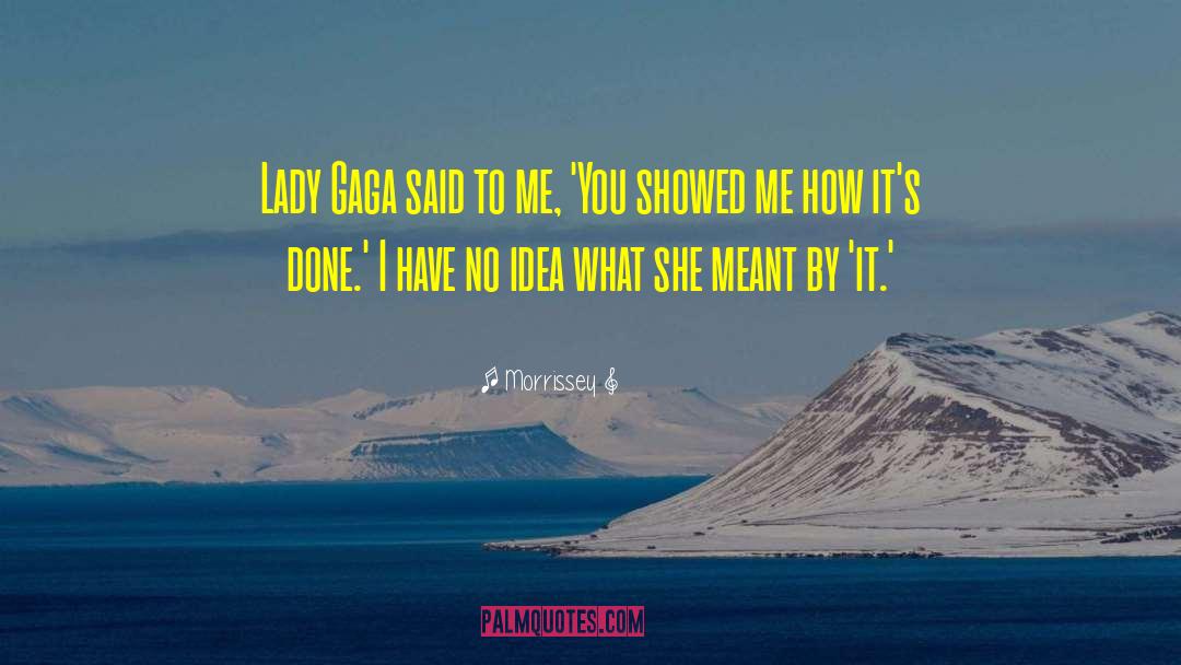 Lady Gaga quotes by Morrissey