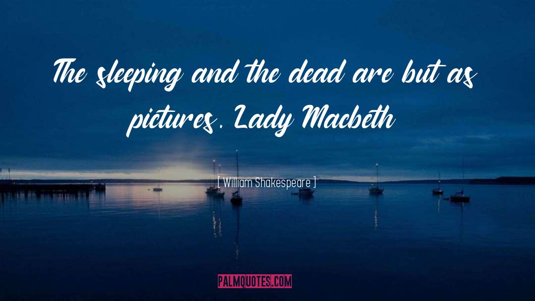Lady Macbeth Characterization quotes by William Shakespeare