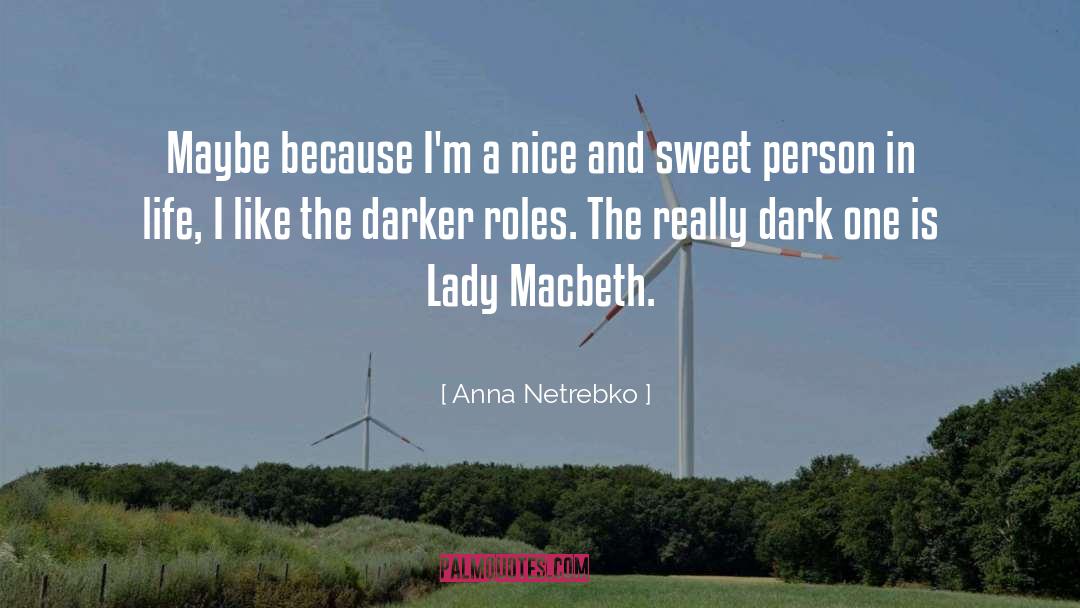 Lady Macbeth Influence quotes by Anna Netrebko