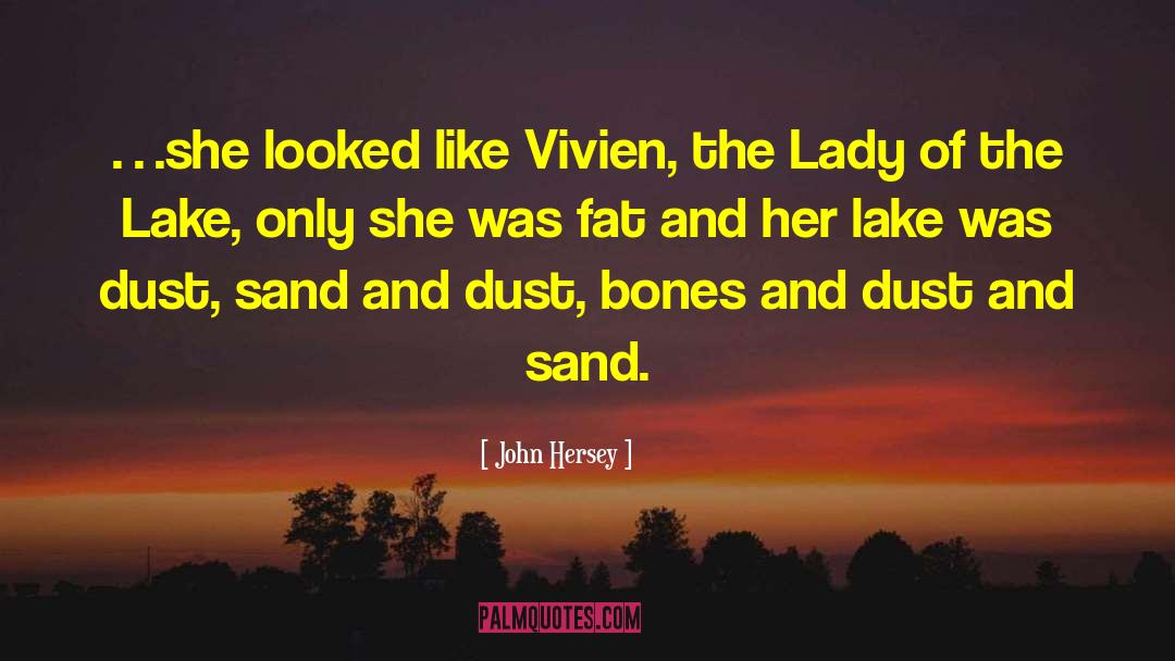 Lady Of The Lake quotes by John Hersey