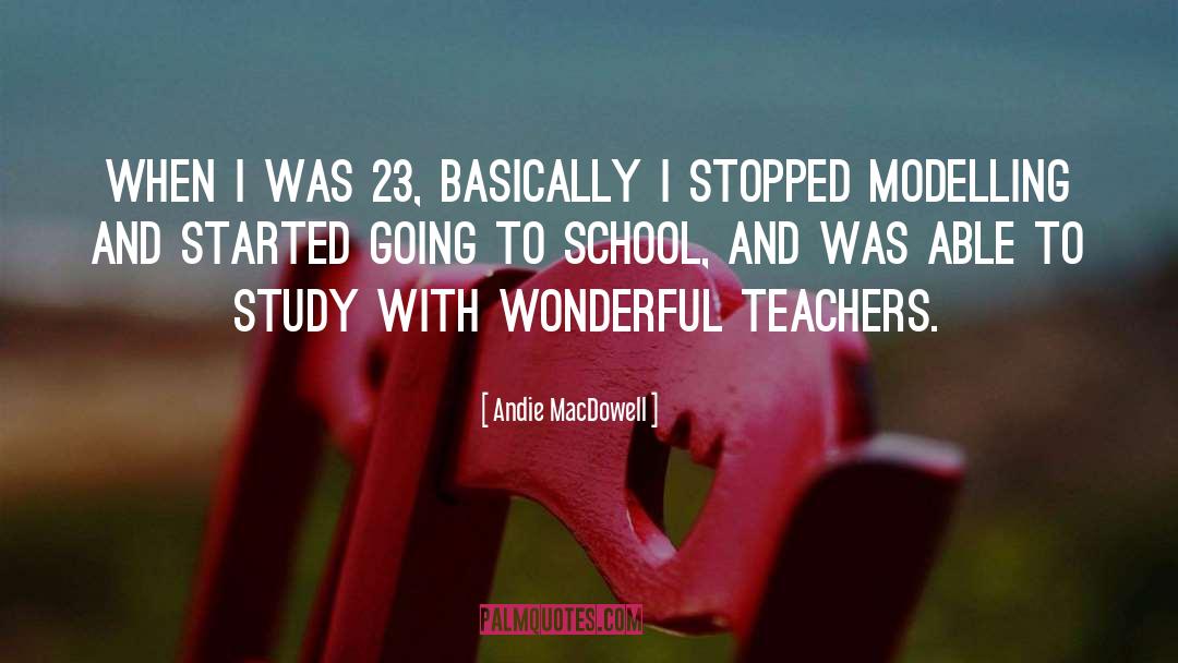 Lady Teachers quotes by Andie MacDowell