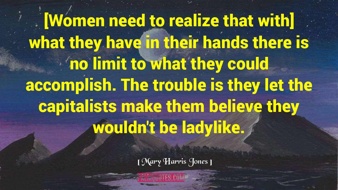 Ladylike quotes by Mary Harris Jones