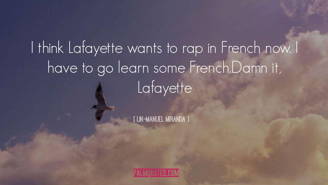 Lafayette quotes by Lin-Manuel Miranda