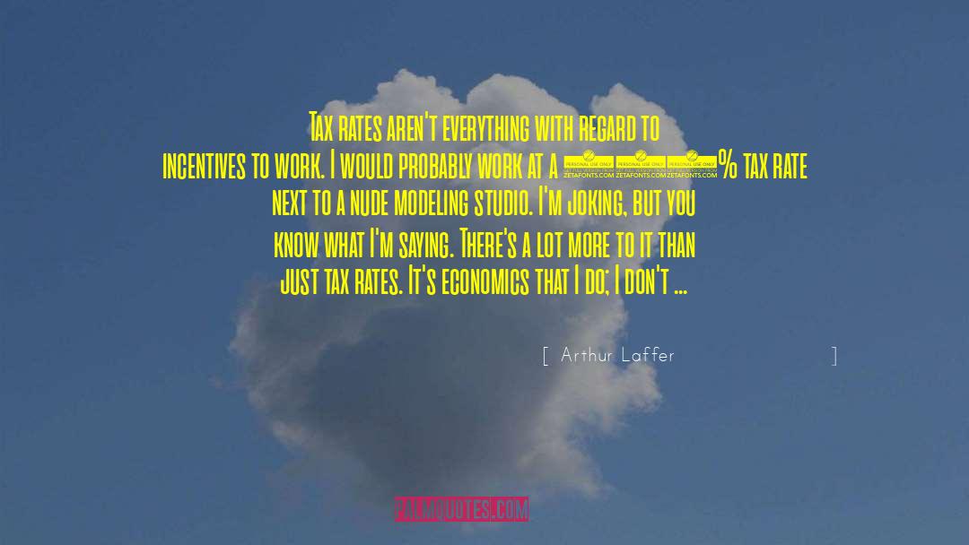 Laffer quotes by Arthur Laffer