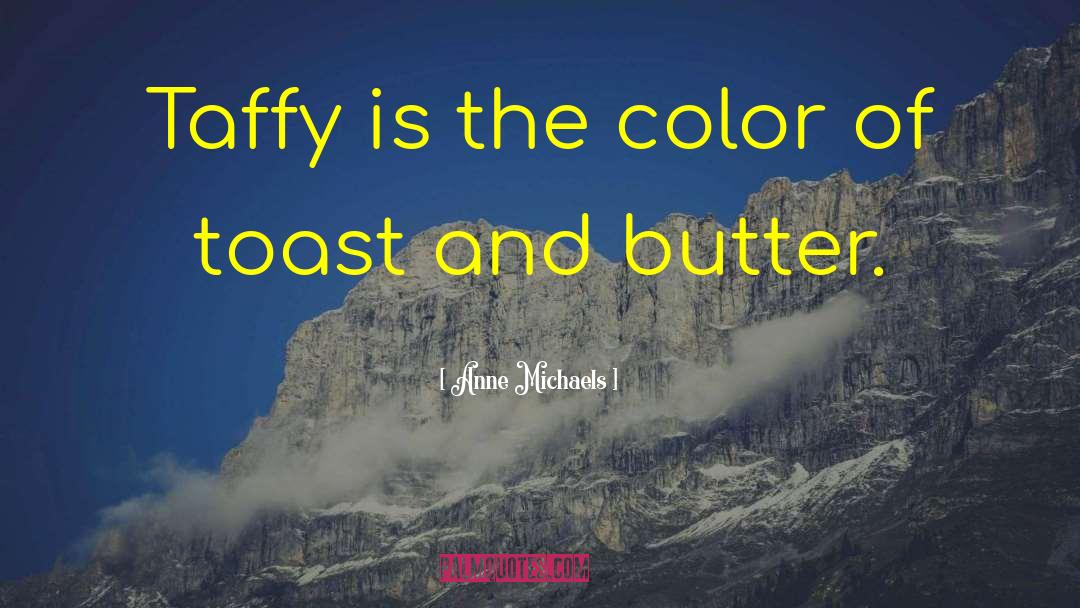 Laffy Taffy Quotes quotes by Anne Michaels