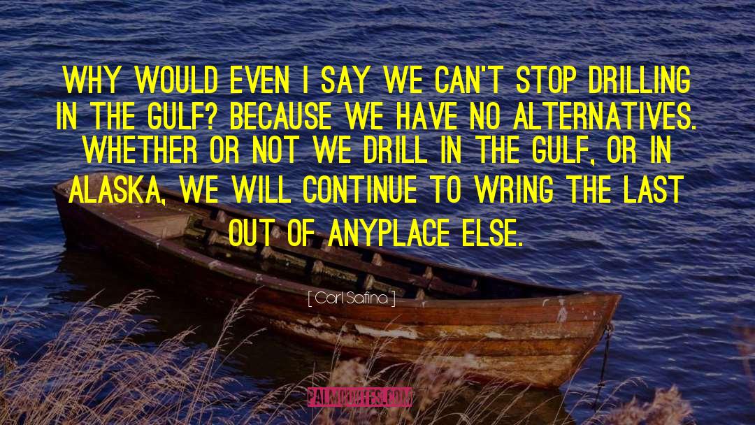 Laframboise Well Drilling quotes by Carl Safina