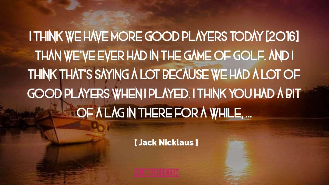 Lag quotes by Jack Nicklaus