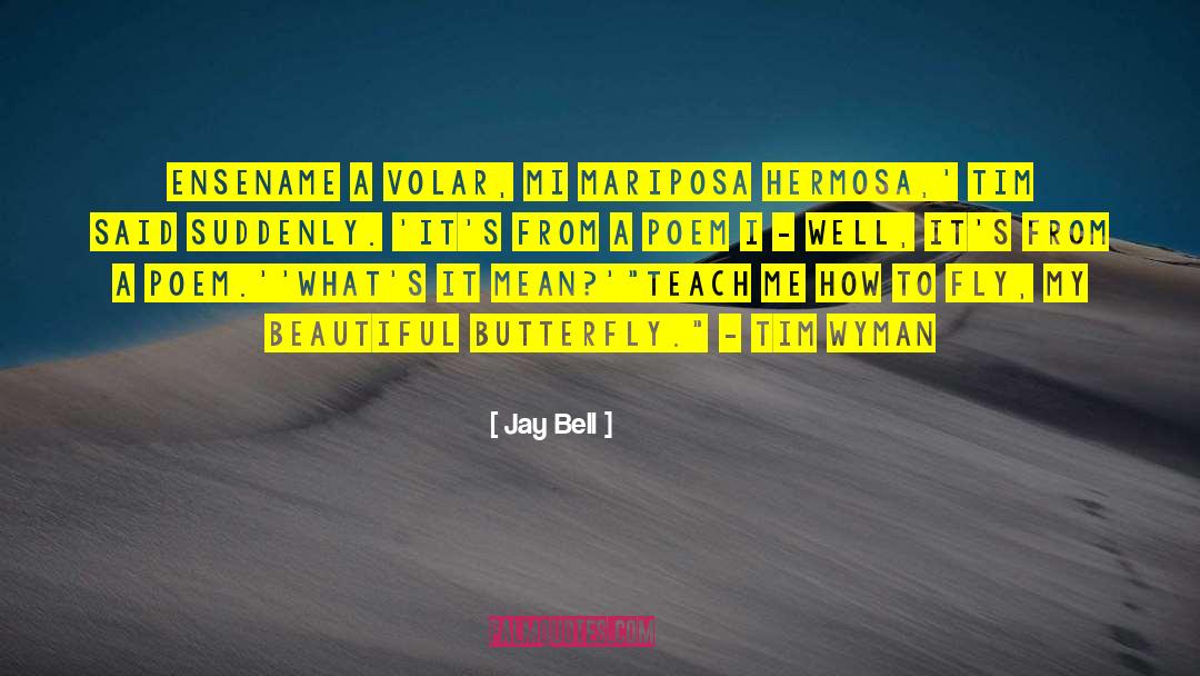 Lagarta Mariposa quotes by Jay Bell