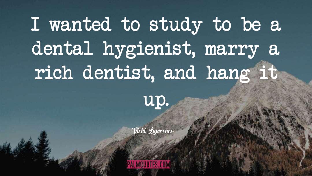 Lagier Dentist quotes by Vicki Lawrence