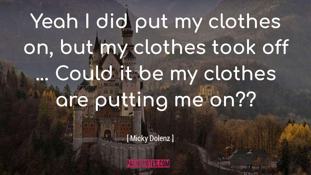 Laguerta Clothes quotes by Micky Dolenz
