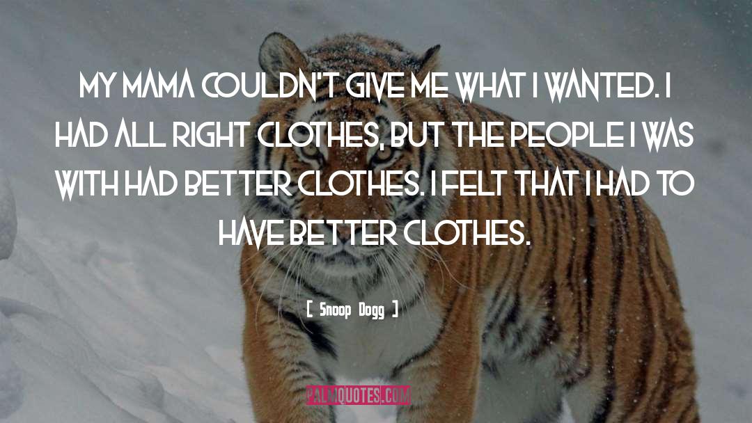 Laguerta Clothes quotes by Snoop Dogg
